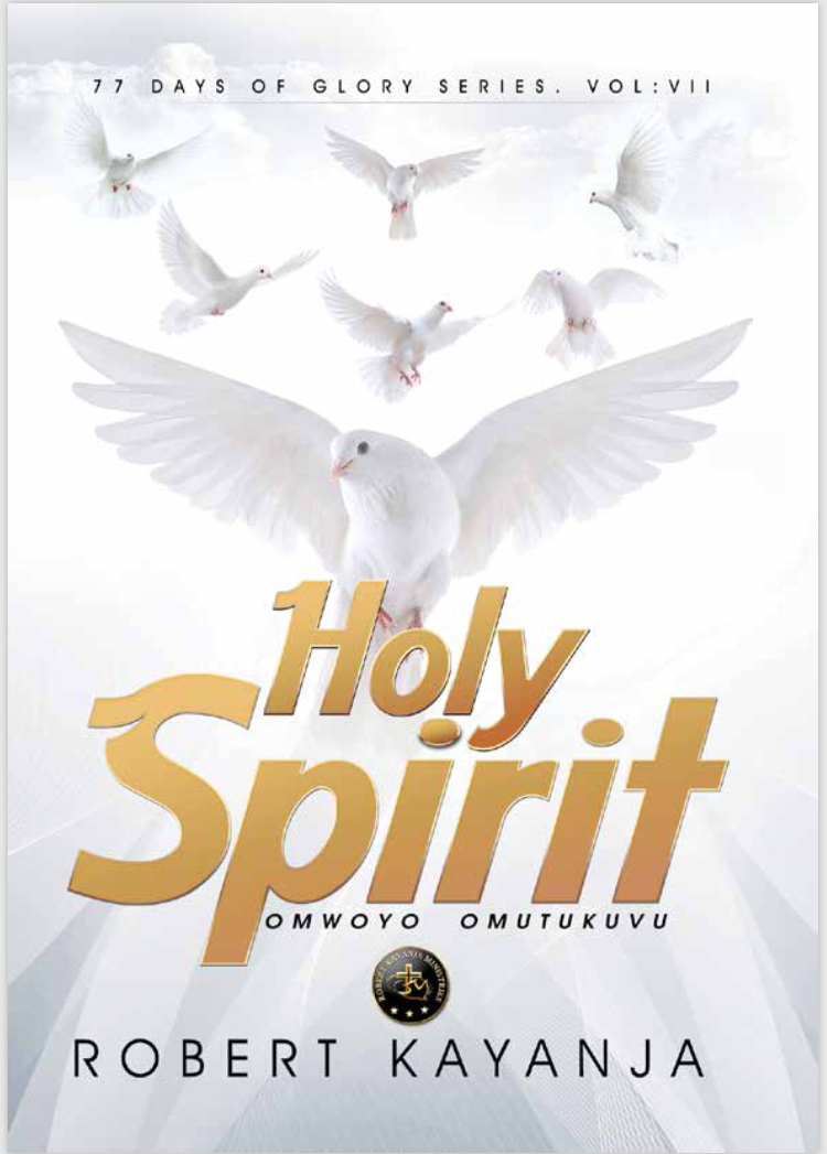 The Holy Spirit 77 DAYS OF GLORY SERIES 7th Book Robert Kayanja
